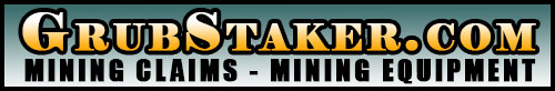 GrubStaker.com - Mining Claims & Mining Equipment